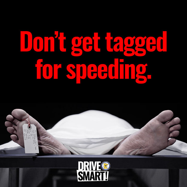 Text that says "Don't get tagged for speeding" over the image of a body covered with a sheet and a tag on a toe.