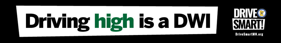 A black banner with text that says driving high is a DWI. Drive Smart! drivesmartmn.org